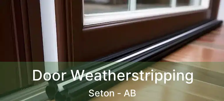  Door Weatherstripping Seton - AB