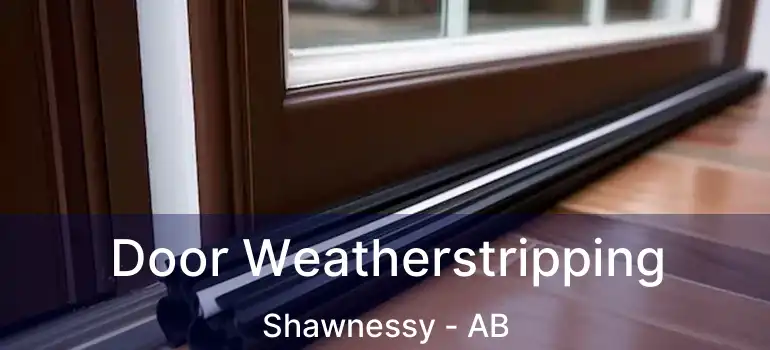  Door Weatherstripping Shawnessy - AB