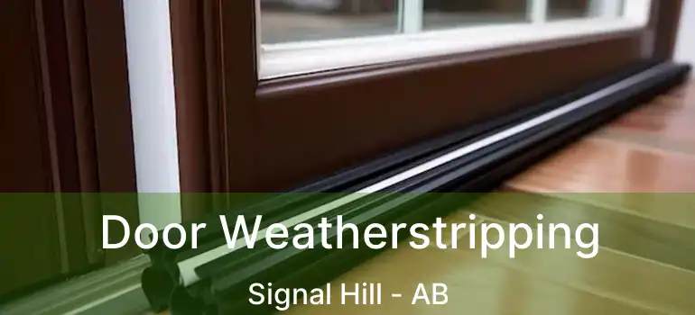  Door Weatherstripping Signal Hill - AB
