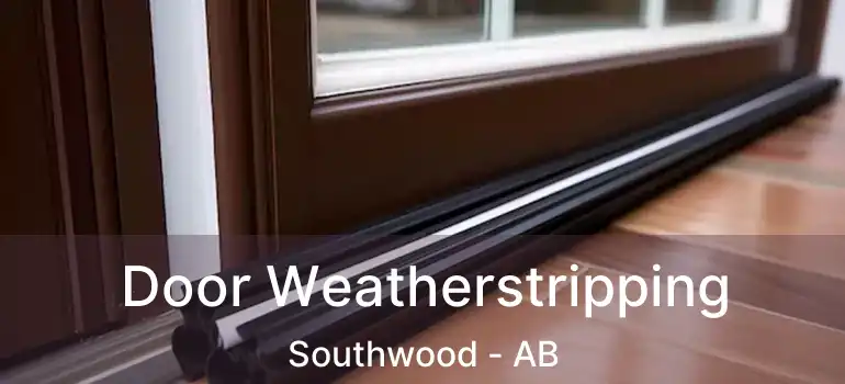  Door Weatherstripping Southwood - AB