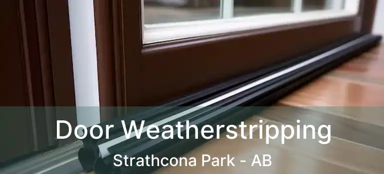  Door Weatherstripping Strathcona Park - AB
