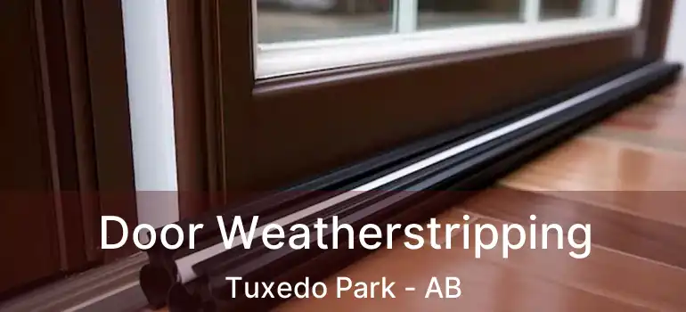  Door Weatherstripping Tuxedo Park - AB