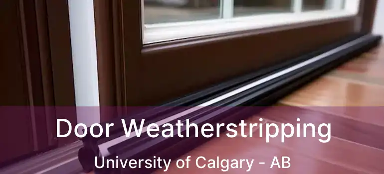  Door Weatherstripping University of Calgary - AB