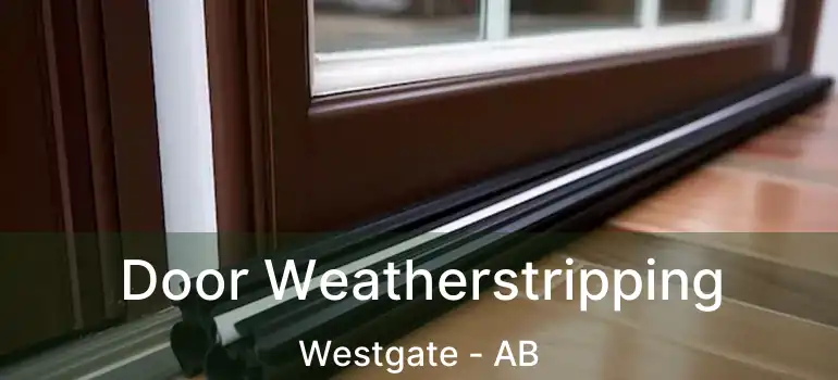  Door Weatherstripping Westgate - AB
