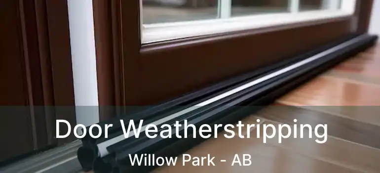  Door Weatherstripping Willow Park - AB