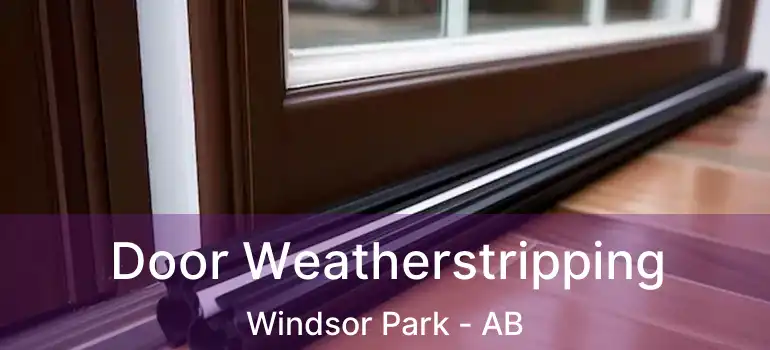  Door Weatherstripping Windsor Park - AB
