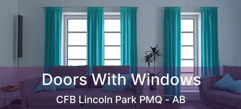  Doors With Windows CFB Lincoln Park PMQ - AB
