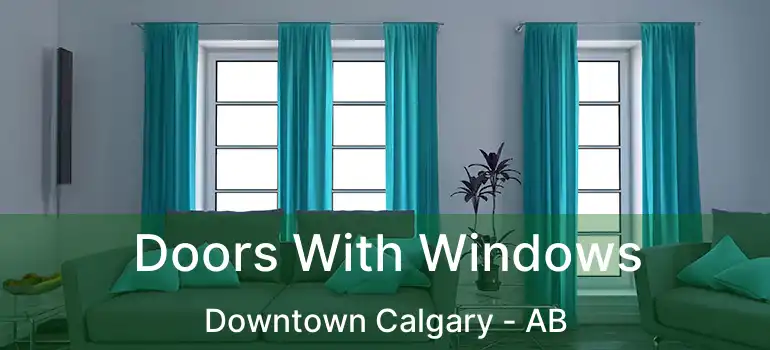  Doors With Windows Downtown Calgary - AB