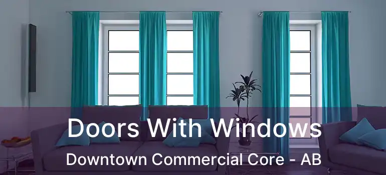  Doors With Windows Downtown Commercial Core - AB