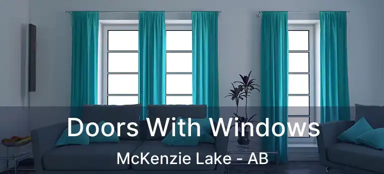  Doors With Windows McKenzie Lake - AB
