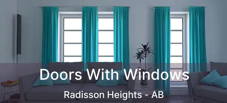  Doors With Windows Radisson Heights - AB