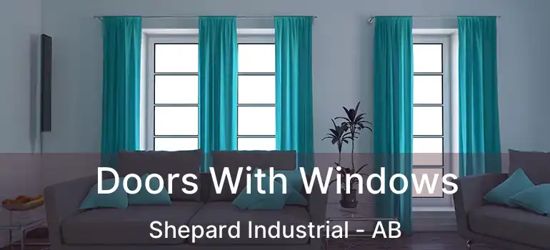  Doors With Windows Shepard Industrial - AB