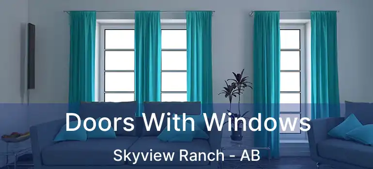  Doors With Windows Skyview Ranch - AB