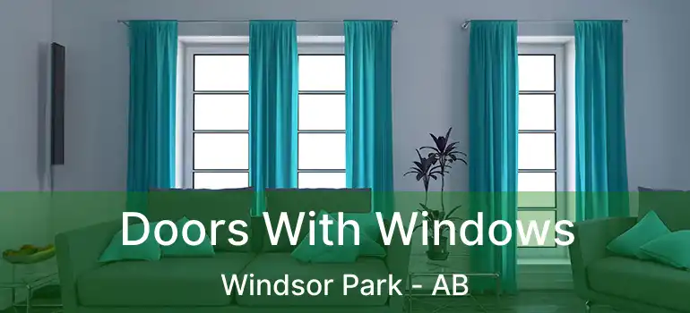  Doors With Windows Windsor Park - AB
