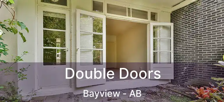  Double Doors Bayview - AB