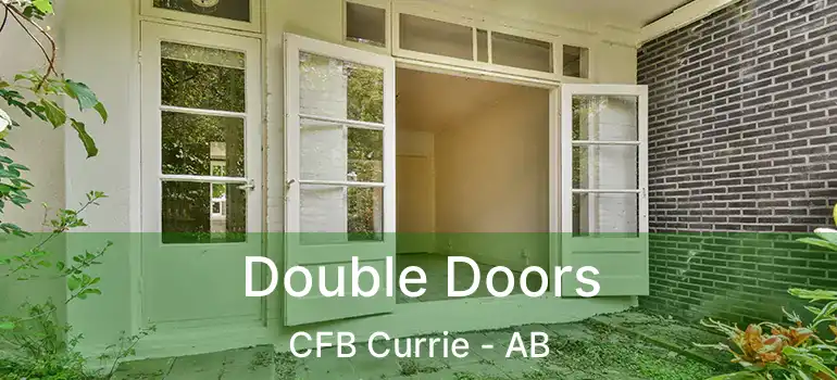  Double Doors CFB Currie - AB