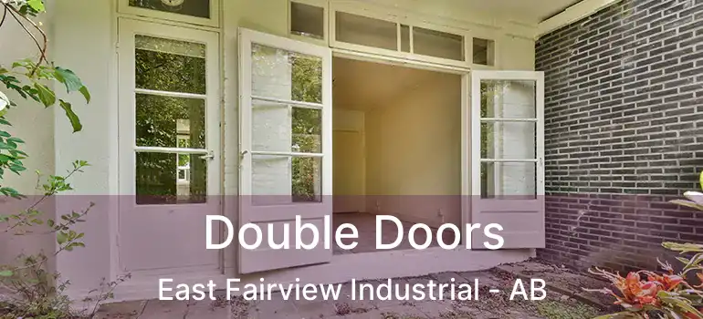  Double Doors East Fairview Industrial - AB