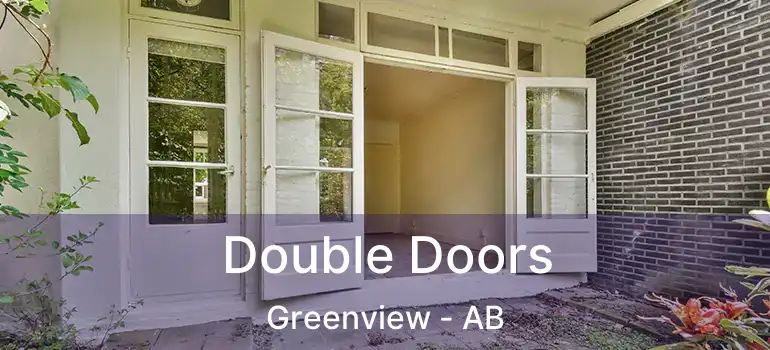  Double Doors Greenview - AB