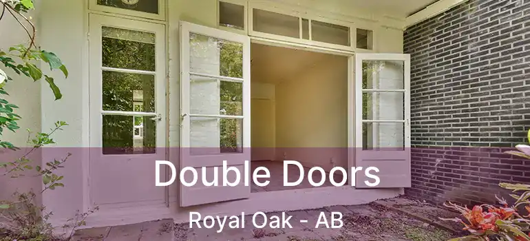  Double Doors Royal Oak - AB