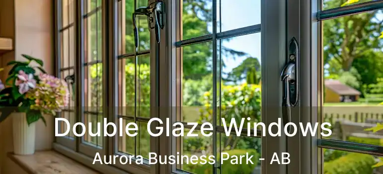  Double Glaze Windows Aurora Business Park - AB