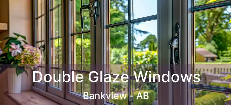  Double Glaze Windows Bankview - AB