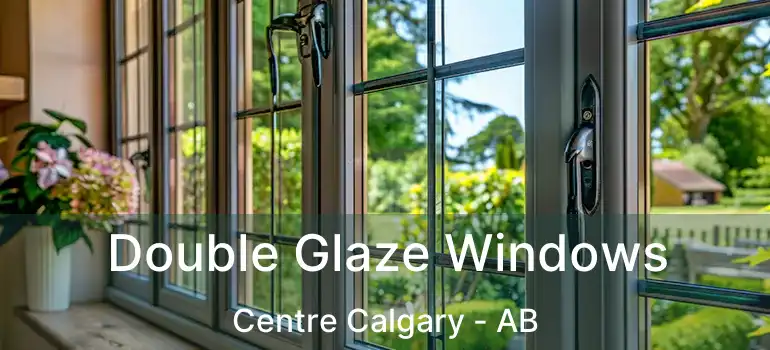  Double Glaze Windows Centre Calgary - AB