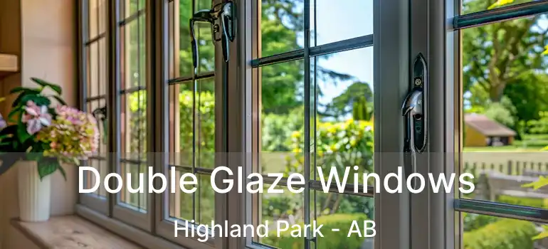  Double Glaze Windows Highland Park - AB