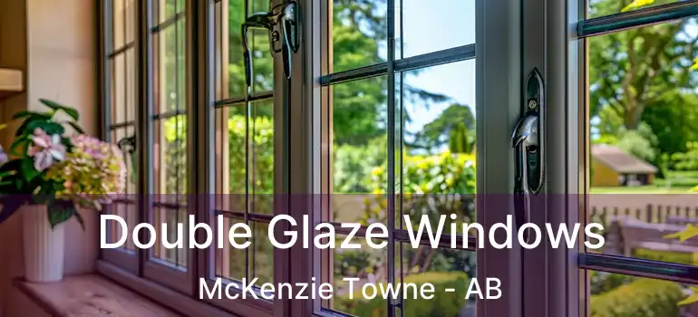  Double Glaze Windows McKenzie Towne - AB
