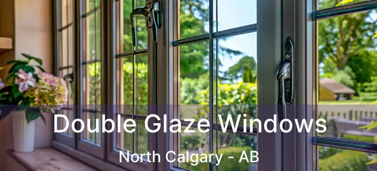  Double Glaze Windows North Calgary - AB