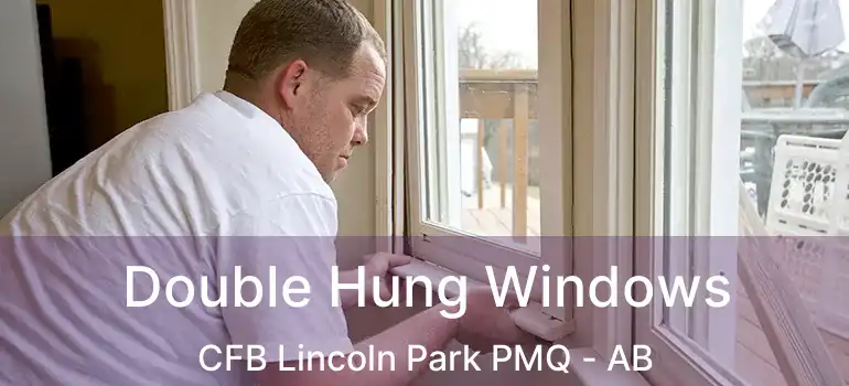  Double Hung Windows CFB Lincoln Park PMQ - AB