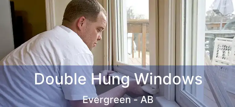  Double Hung Windows Evergreen - AB