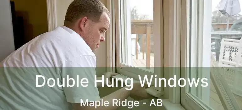  Double Hung Windows Maple Ridge - AB