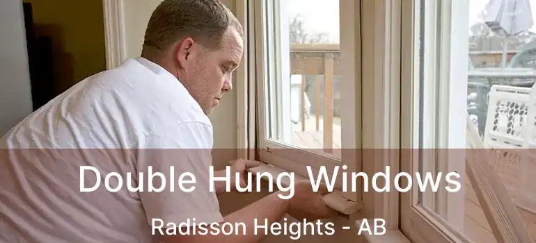  Double Hung Windows Radisson Heights - AB