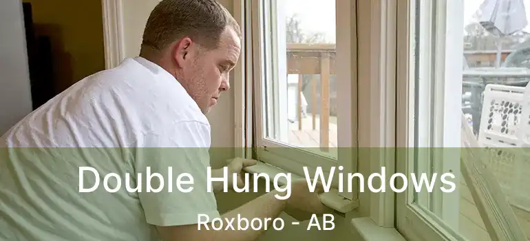  Double Hung Windows Roxboro - AB