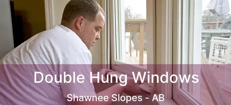  Double Hung Windows Shawnee Slopes - AB