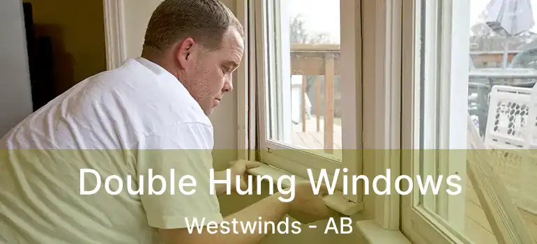  Double Hung Windows Westwinds - AB