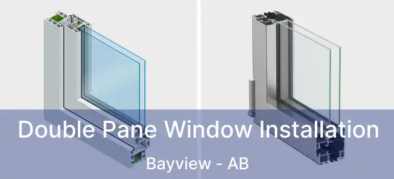  Double Pane Window Installation Bayview - AB
