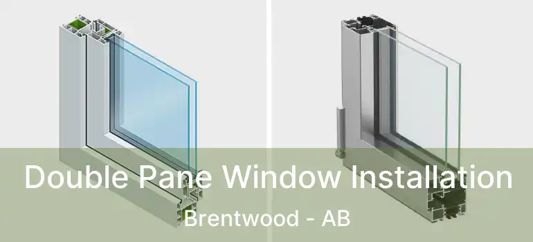  Double Pane Window Installation Brentwood - AB