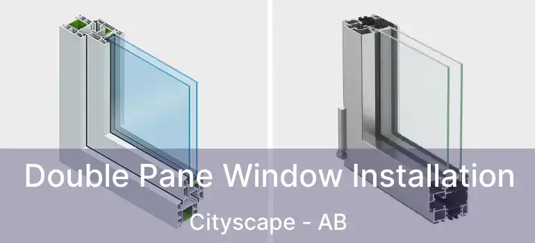  Double Pane Window Installation Cityscape - AB