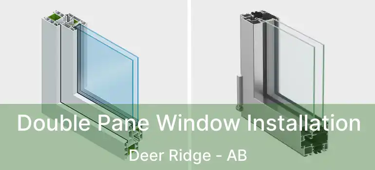  Double Pane Window Installation Deer Ridge - AB