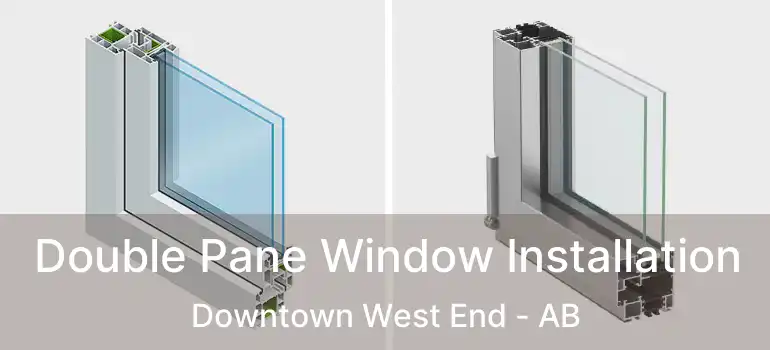  Double Pane Window Installation Downtown West End - AB