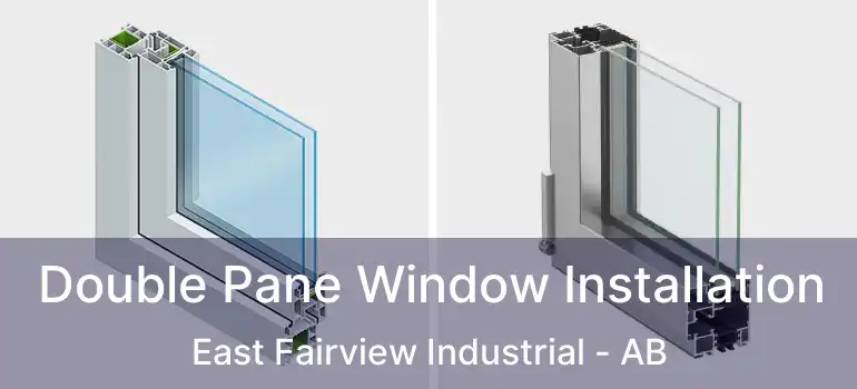  Double Pane Window Installation East Fairview Industrial - AB