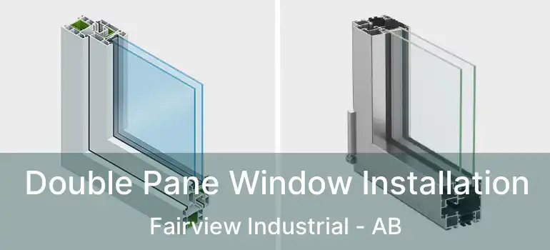  Double Pane Window Installation Fairview Industrial - AB