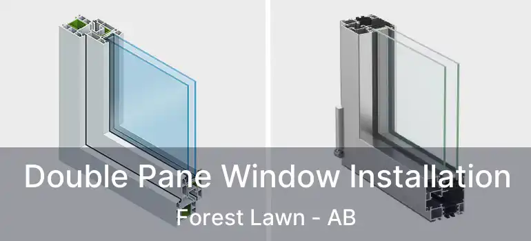  Double Pane Window Installation Forest Lawn - AB