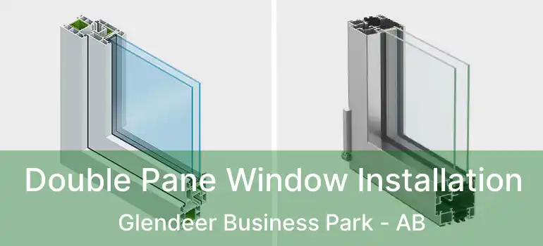  Double Pane Window Installation Glendeer Business Park - AB