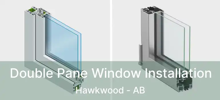  Double Pane Window Installation Hawkwood - AB