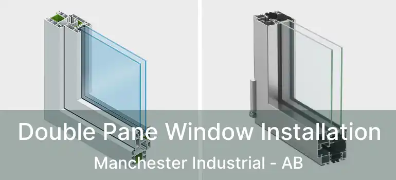  Double Pane Window Installation Manchester Industrial - AB