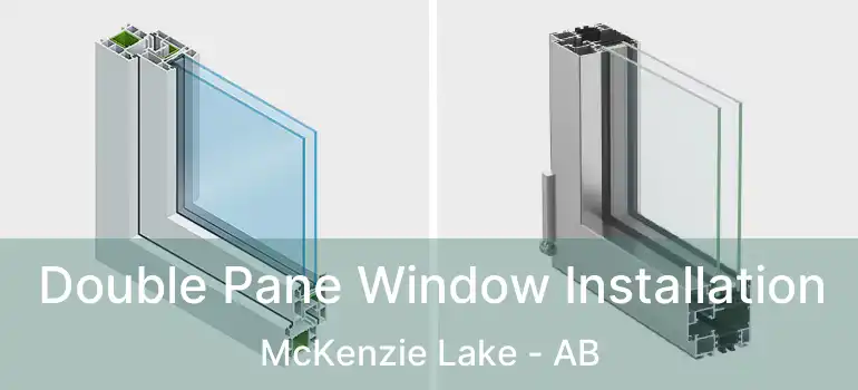  Double Pane Window Installation McKenzie Lake - AB