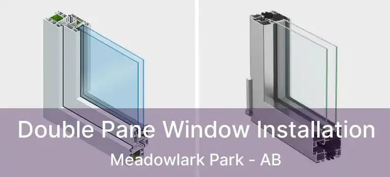 Double Pane Window Installation Meadowlark Park - AB