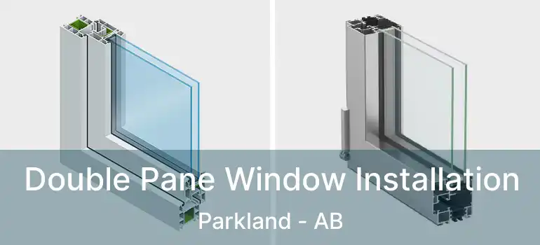  Double Pane Window Installation Parkland - AB